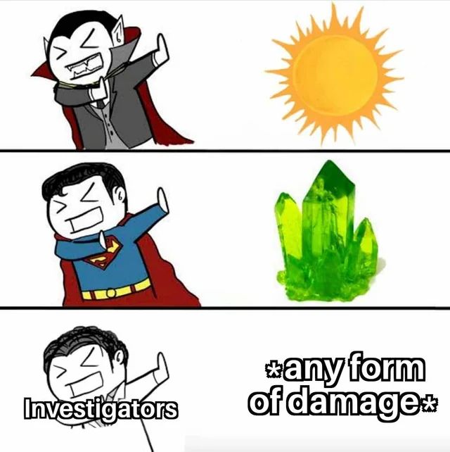 A vampire recoils in agony from the sun.
Superman recoils in agony from Kryptonite.
A Call of Cthulhu Investigators recoils in agony from *any form of damage*