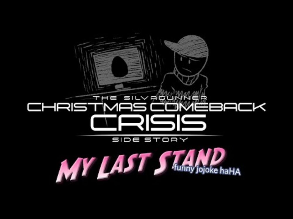 My Last Stand (Funny Jojoke haHA) - A SiIvaGunner Christmas Comeback Crisis Side Story