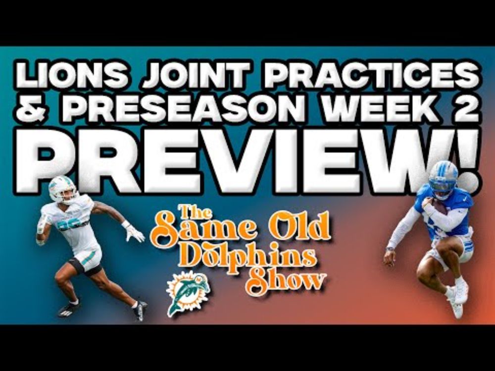 Miami Dolphins Preseason Week 2 Preview & Lions Joint Practices Reaction
