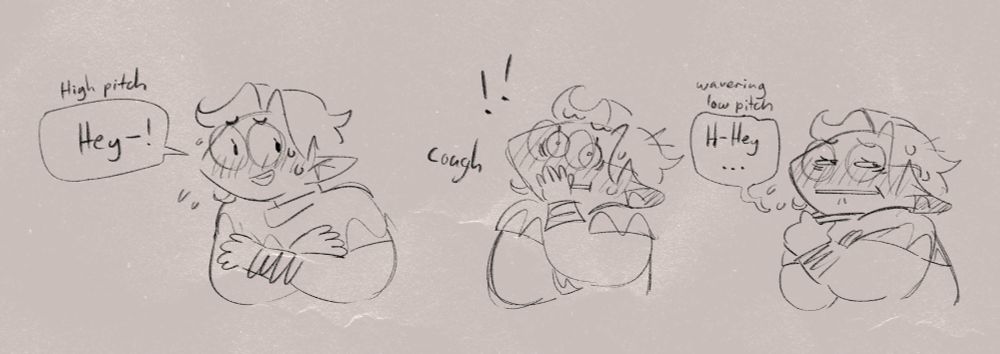 "Hey!" René starts in a high pitched, girly voice. They catch themselves, blush and cough in fear. And then she- clearly a girl now, pinches her collar, looks away, and mumbles in as low a pitched voice as they can muster "H-hey..."