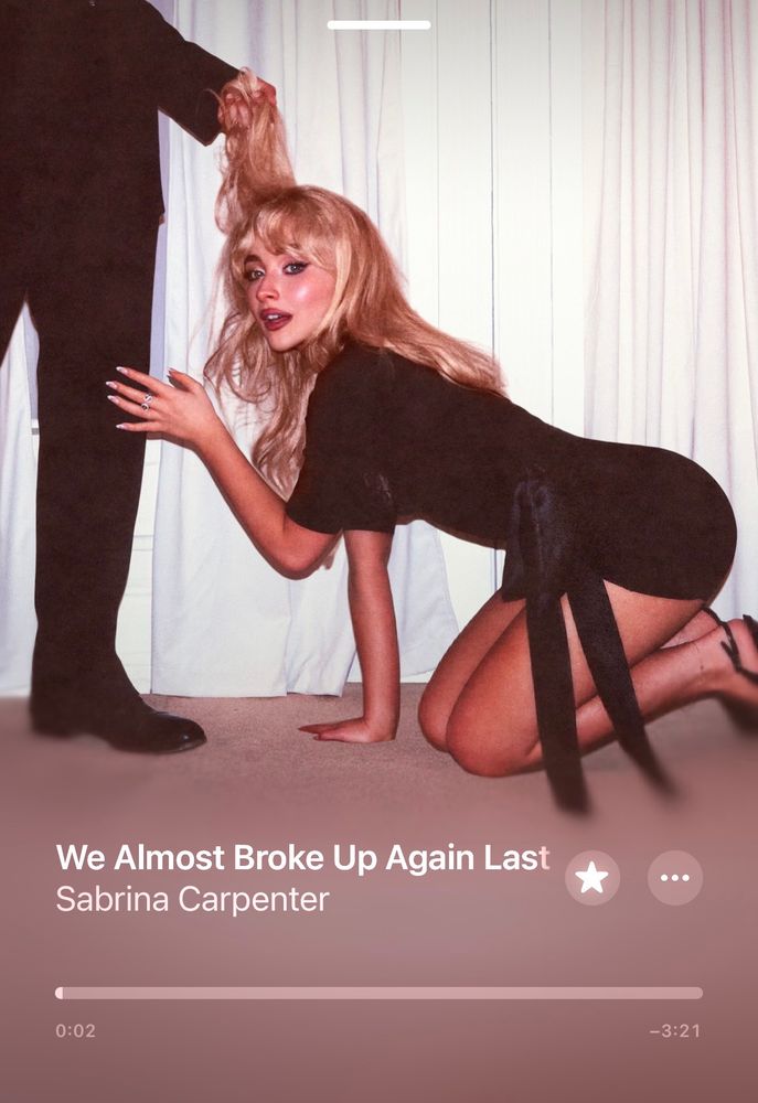 song: We Almost Broke Up Again Last Night- Sabrina Carpenter 