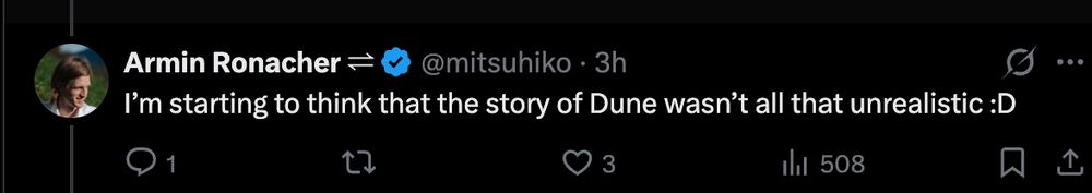 A tweet from Armin Ronacher (@Mitsuhiko) from Twitter, 3 hours ago. It reads: "I'm starting to think that the story of Dune wasn't all that unrealistic :D"