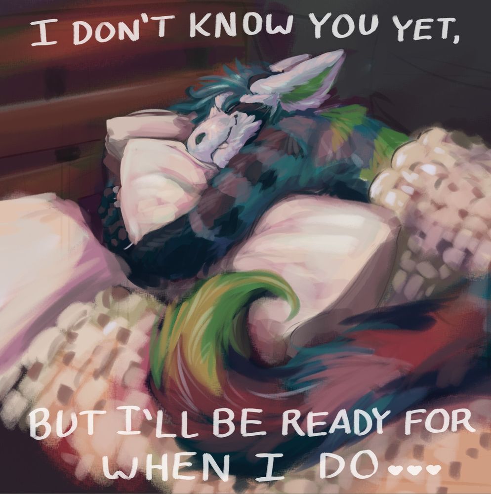Text: "I don't know you yet, but I'll be ready for when I do...", Skai (fluffy dragon-red-panda hybrid) hugging a pillow while in bed.