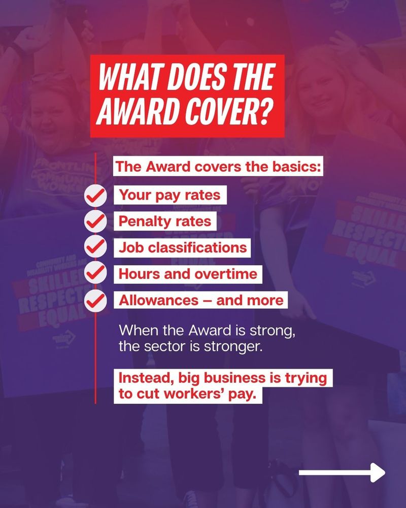 Text says, 'What does the Award cover? The Award covers the basics: your pay rates, penalty rates, job classifications, hours and overtime, allowances - and more. When the Award is strong, the sector is stronger. Instead, big business is trying to cut workers' pay.' 