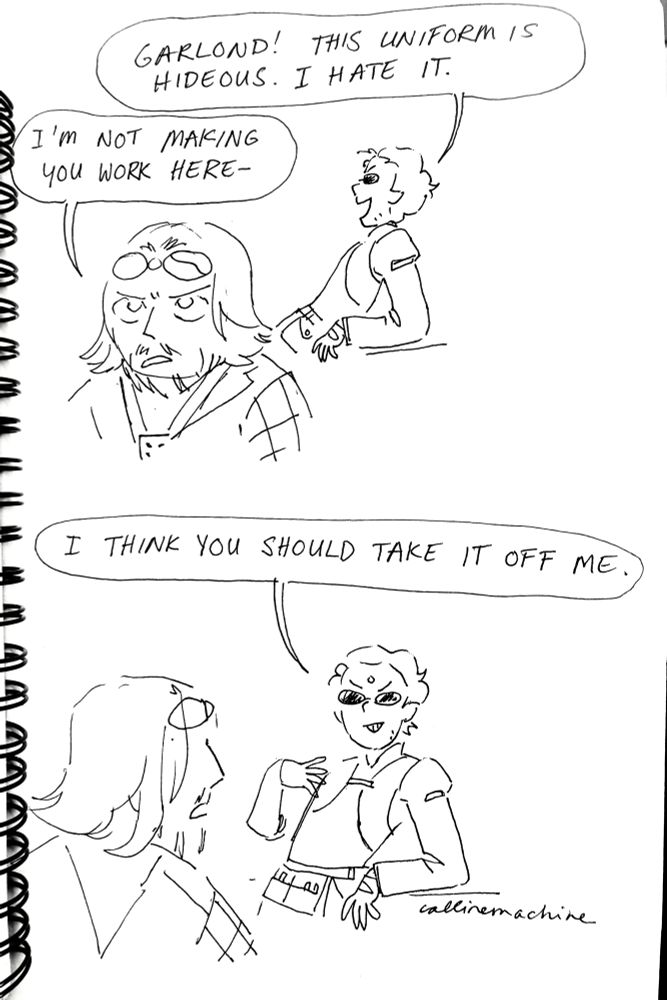Panel 1: cid working in the foreground and Nero leaning in the background cheerfully.
Nero: Garlond! This uniform is hideous. I hate it.
Cid, not looking at him: I’m not making you work here—
Panel 2: Nero is gesturing at himself and grinning, Cid has turned around to face him, jaw slack
Nero: I think you should take it off me.