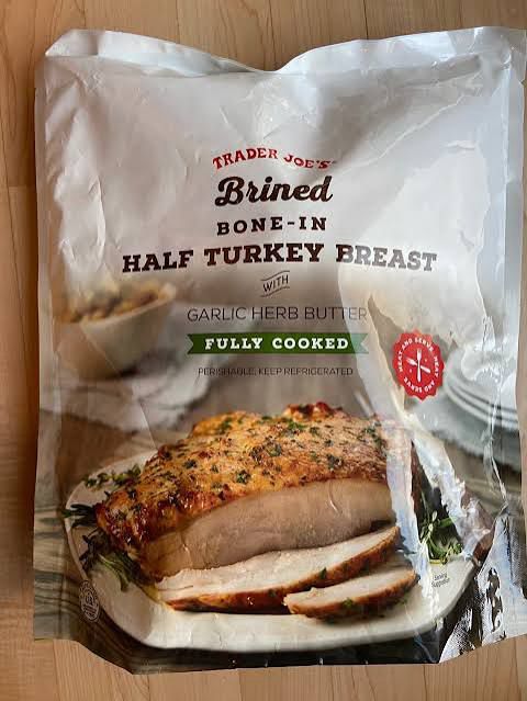 Trader Joe's brined bone-in half turkey breast that's fully cooked and comes in a bag
