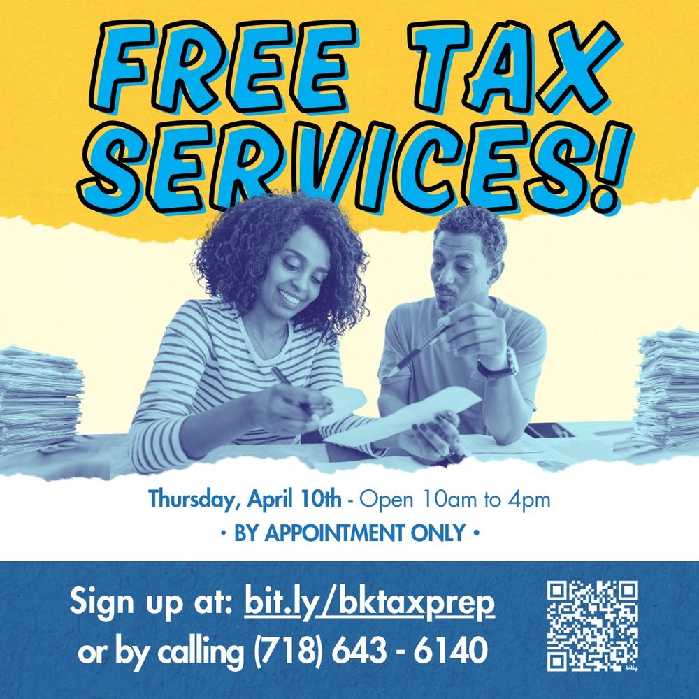 flyer with a bright yellow and blue design advertises "FREE TAX SERVICES!" in large bold letters. Below are two people smiling and looking at paperwork. Text underneath says: “Thursday, April 10th – Open 10am to 4pm • BY APPOINTMENT ONLY •” At the bottom, it says: “Sign up at: bit.ly/bktaxprep or by calling (718) 643-6140.” A QR code is displayed on the right side of the bottom banner.