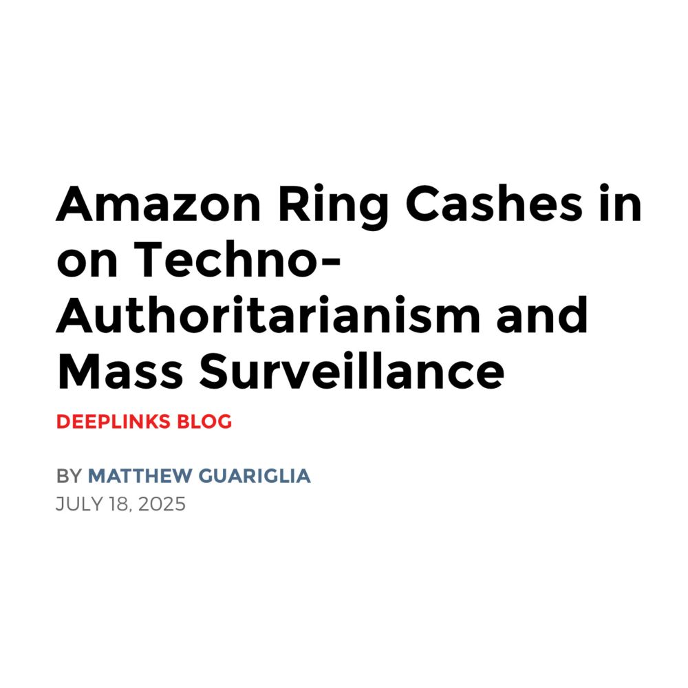 EFF article screenshot: Amazon Ring Cashes in on Techno-Authoritarianism and Mass Surveillance | DEEPLINKS BLOG | BY MATTHEW GUARIGLIA | JULY 18, 2025