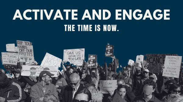 A cutout of protesters in grayscale over a dark blue background, with the following text in white, all caps: (line 1; larger) ACTIVATE AND ENGAGE; and (line 2) THE TIME IS NOW.
