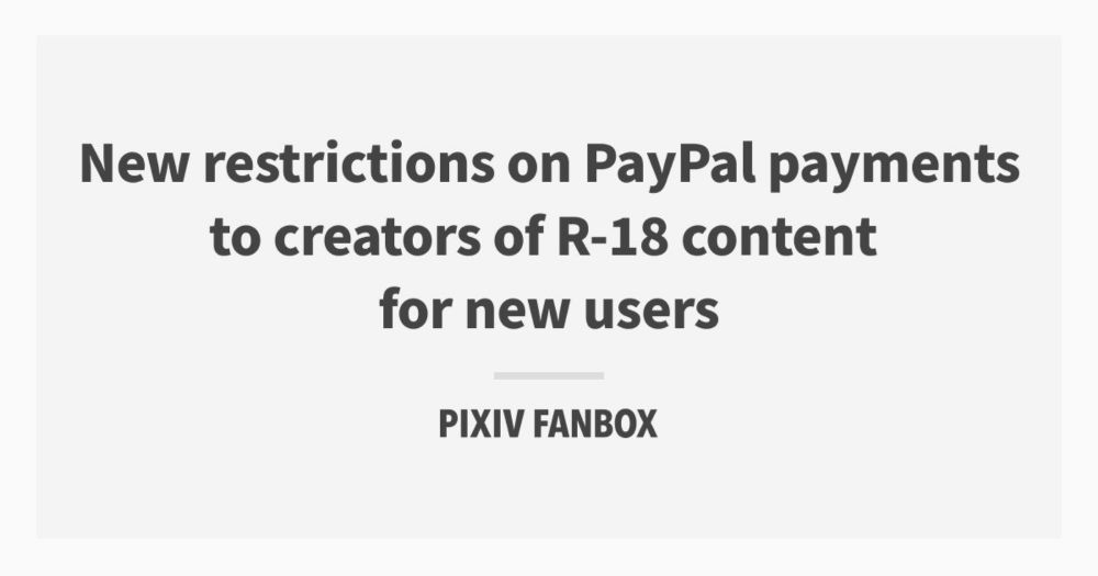 New restrictions on PayPal payments to creators of R-18 content for new users｜pixivFANBOX English｜pixivFANBOX