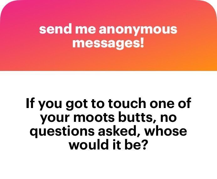 If you got to touch one of your moots butts, no questions asked, whose would it be?