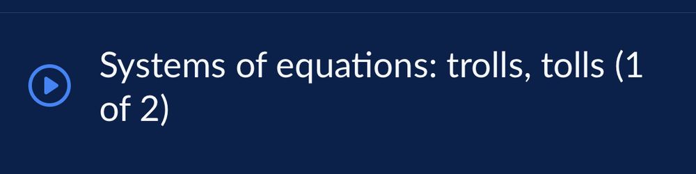 Screenshot from Khan Academy:

Systems of equations: trolls, tolls (1 of 2)