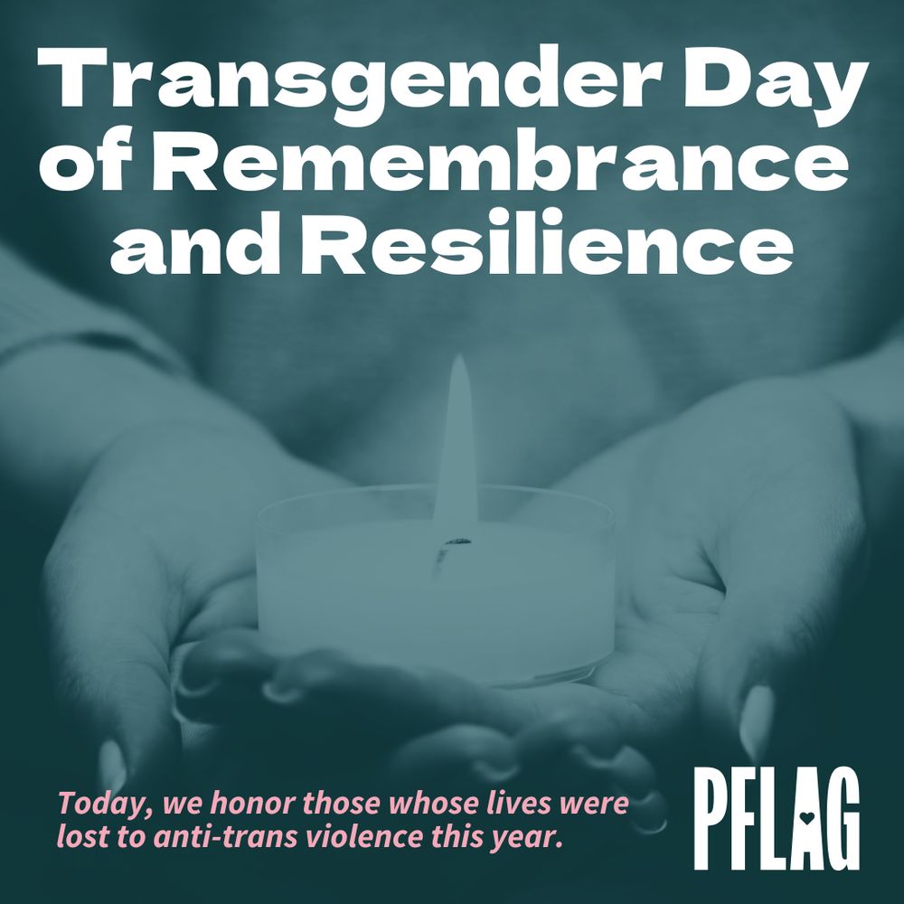 Image promoting Transgender Day of Remembrance and Resilience featuring two cupped hands holding a lit candle, with text honoring those lost to anti-trans violence this year. Logo of PFLAG at the bottom.