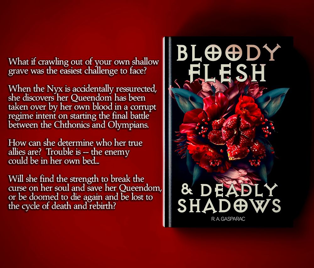 What if crawling out of your own shallow grave was the easiest challenge to face?

When the Nyx is accidentally resurrected, she discovers her Queendom has been taken over by her own blood in a corrupt regime intent on starting the final battle between the Chthonics and Olympians.
How can she determine who her true allies are? Trouble is— the enemy could be in her own bed…

Will she find the strength to break the curse on her soul and save her Queendom, or will she be doomed to die again, lost to the cycle of death & rebirth?