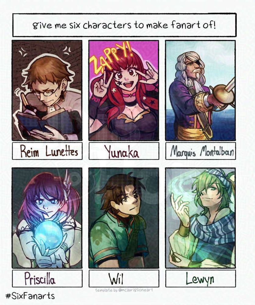 The 6 fanarts meme with the following characters, from left to right, top to bottom:

Reim Lunettes from Pandora Hearts
Yunaka from Fire Emblem: Engage
Marquis Montalban from Sid Meier's Pirates
Priscilla from Fire Emblem: The Blazing Blade
Wil from Fire Emblem: The Blazing Blade
Lewyn from Fire Emblem: Genealogy of the Holy War