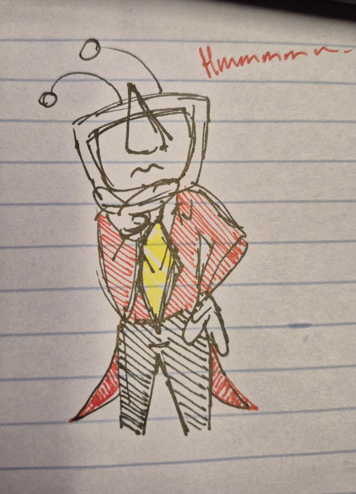 A sharpie doodle of one Mr. (Ant) Tenna from deltarune. He is looking up pensive and there is a written "hmmmm" above him.