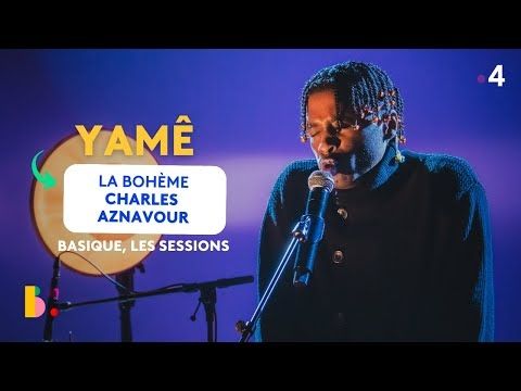 YAMÊ reprend Charles Aznavour 'La Bohème'