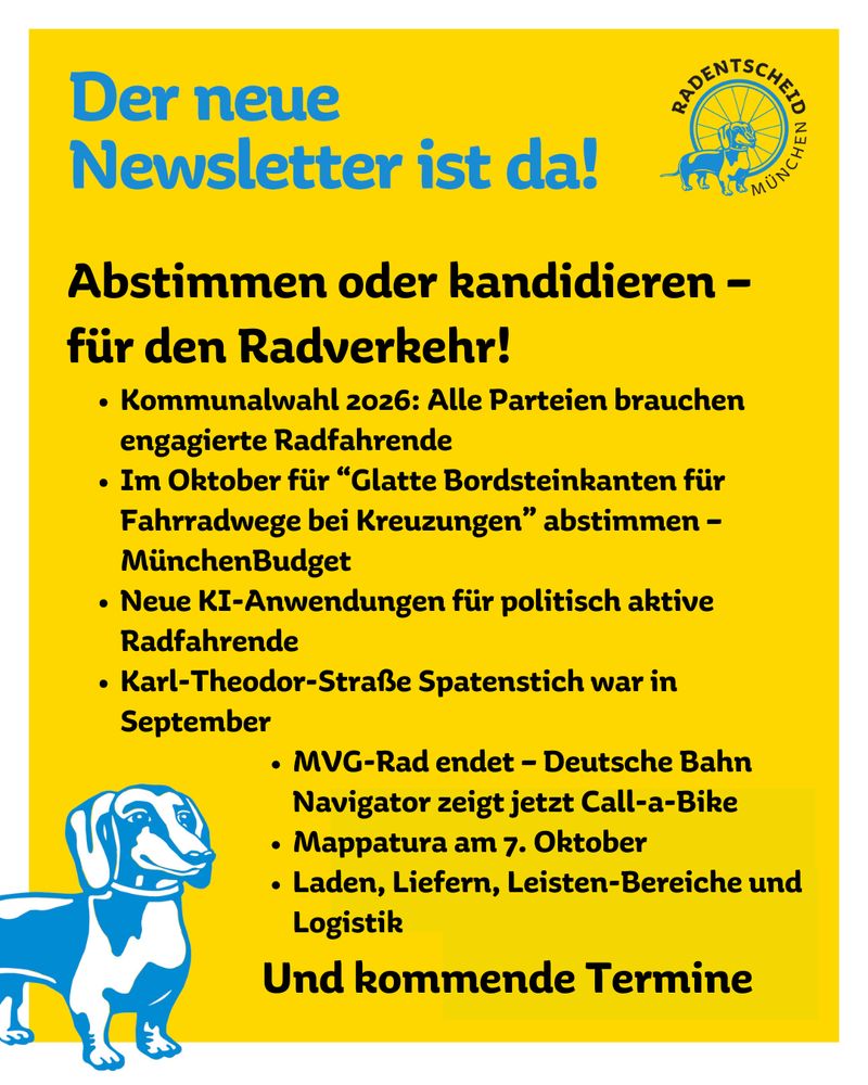 Logo und Dackel des Radentscheids München geben an, dass unser Newsletter wieder veröffentlicht wurde! Der sonstige Inhalt ist im Text. 

Alle Tags unserer Bündnisorganisationen sind hier für alle Plattformen:

@adfc_muc
@bn.muenchen
@oedpmuenchen
@greencityev
@gruene_muenchen
@dielinke.muc@adfc.muenchen
@gruenemuenchen
@dielinke.muc@adfc-muenchen.bsky.social
@oedpmuenchen.bsky.social
@grnmuc.bsky.social
@dielinkemuc.bsky.social@ADFC_Muenchen
@grnmuc@gruene.social
@oedp_muenchen