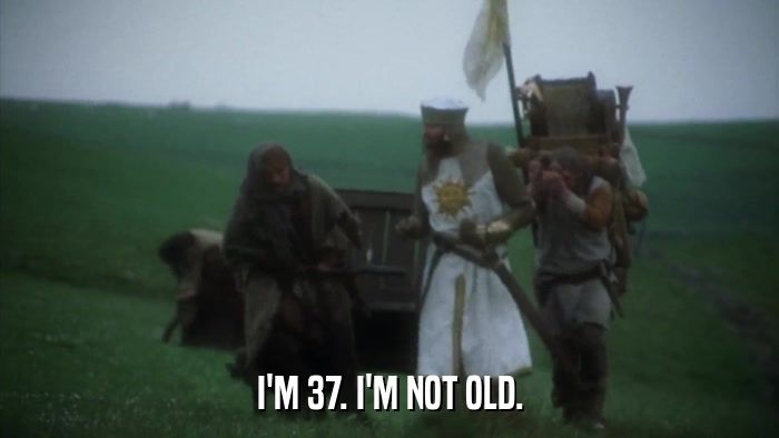 Dennis the peasant in the movie Month Python and the Holy Grail correcting King Arthur, who called him old.