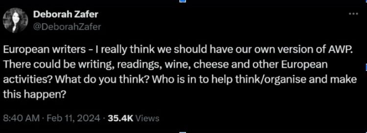 Tweet reading European writers—I really think we should have our own version of AWP. There could be writing, readings, wine, cheese and other European activities? What do you think? Who is in to help think/organise and make this happen?
