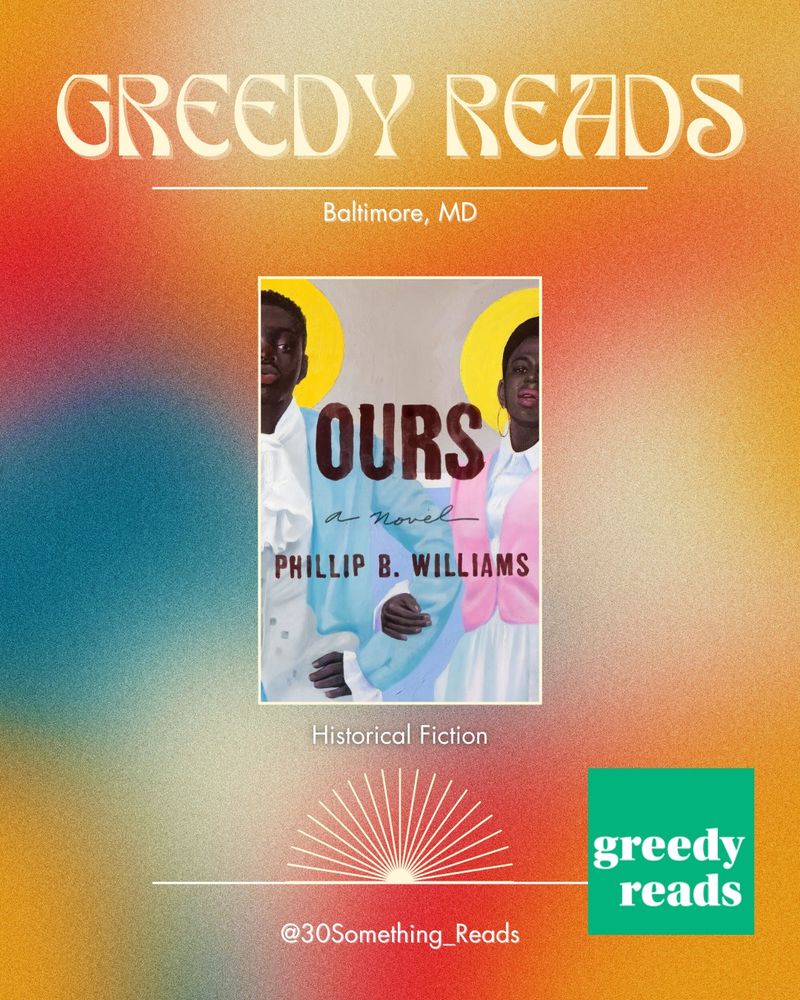 Greedy Reads in Baltimore Md 
Books shown:
Ours by Phillip B Williams 