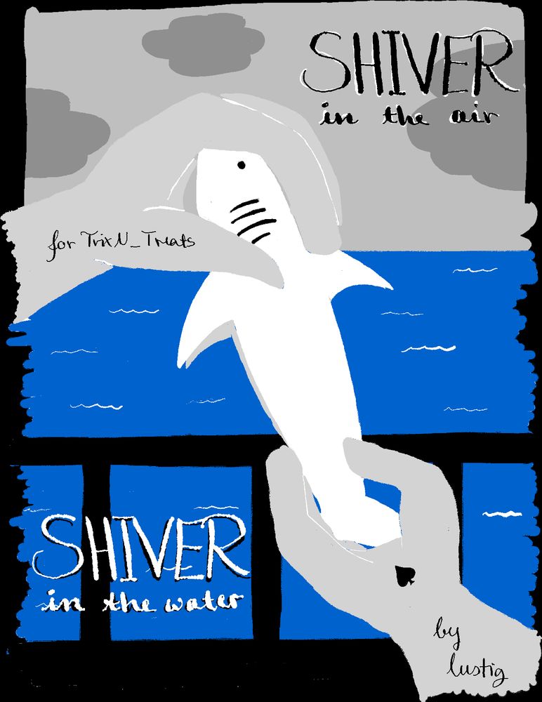 A closeup of two hands before the background of a ship's railing and the sea. One of the hands is handing the other a shark toy. At the top right it reads "SHIVER in the air", at the bottom left "SHIVER in the water". The hand handing over the shark has written "by lustig" in it, the hand receiving the shark "for TrixN_Treats".
