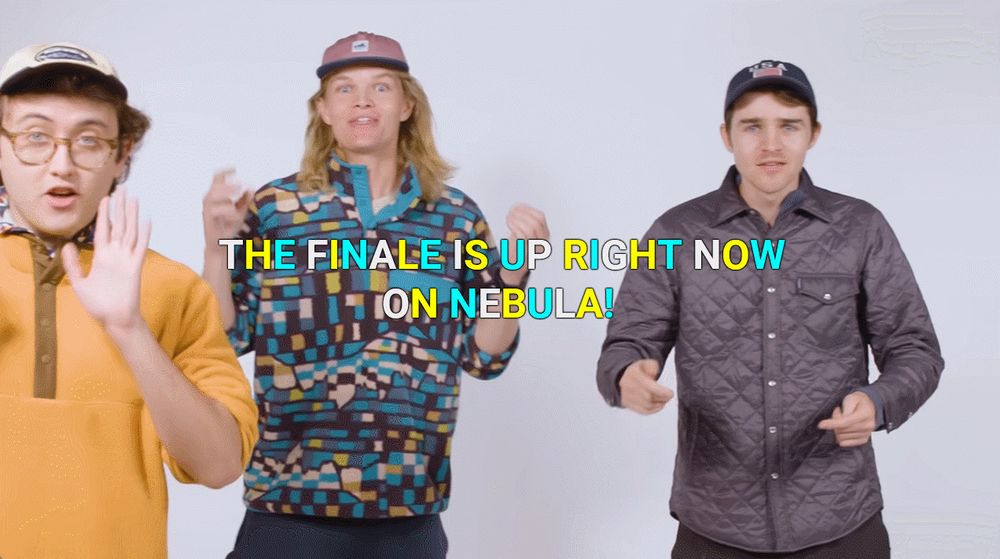 Ben, Sam, and Adam shout in unison with flashing captions: "THE FINALE IS UP RIGHT NOW ON NEBULA!"