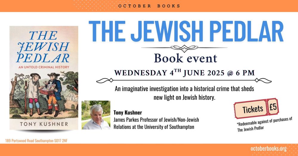 Flyer for the launch of Tony Kushner's book The Jewish Pedlar at October Books, Southampton, on Wednesday 4th June 2025, 6 pm.