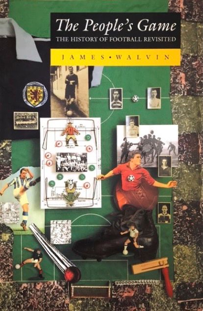 Front cover 'The People's Game' by James Walvin Subtitled the History of Football Revisited. First published 1975. The revised cover is a mix of images from Football as if it was a scrap book. 