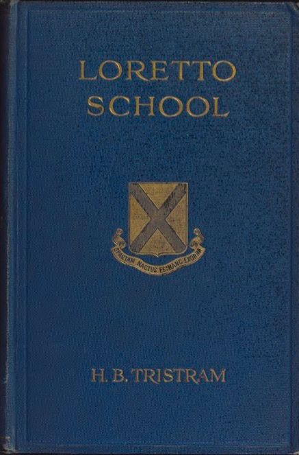 Front Cover 'Loretto School' by H. B. Tristram Title and author in gold with the School crest. Cover is blue.