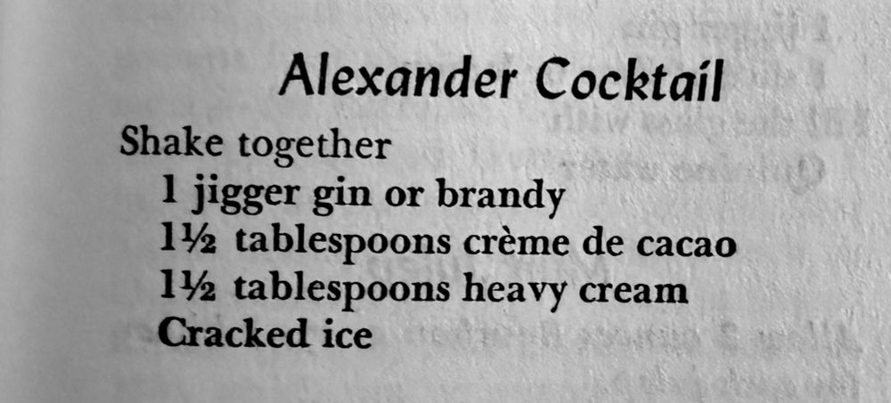 From 1965, The Fannie Farmer Cookbook

Alexander Cocktail

Shake together
1 jigger gin or brandy
1½ tablespoons crème de cacao
1½ tablespoons heavy cream
Cracked ice