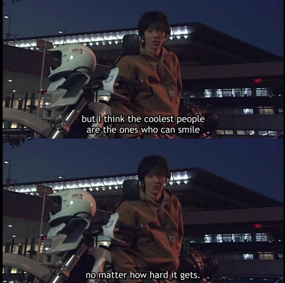 Yusuke Godai (Kamen Rider Kuuga) speaking in front of a motorcycle in two panels

"but I think the coolest people are the ones who can smile no matter how hard it gets."