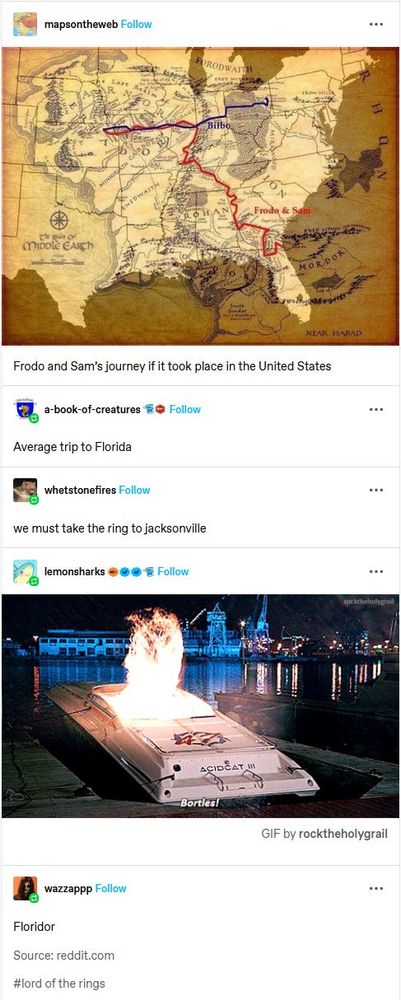 mapsontheweb: Frodo and Sam's journey if it took place in the United States a-book-ofcreatures: Average trip to Florida lemonsharks: picture of a boat on fire that says 'Bortles!' wazzapp: Floridor