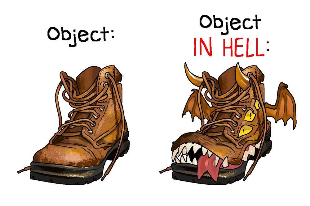 On the left, under the word “Object:” is a drawing of a normal old boot. On the right, under the words “Object IN HELL:” is the same old boot, but now it has sharp teeth, webbed wings, horns, and lots of eyes.