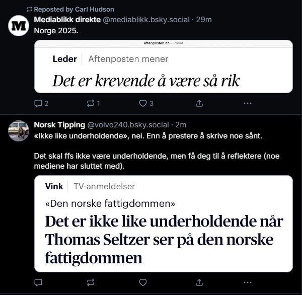 Skjermbilde av to poster, den første av Mediablikk Direkte som har et skjermbilde av en sak fra Aftenposten med overskriften "Aftenposten mener: Det er krevende å være rik". og den andre fra Volvo240.bsky.social som deler et skjermbilde fra en annen tv-anmeldelse i Aftenposten/Vink med overskriften "Den norske fattigdommen. Det er ikke like underholdende når Thomas Seltzer ser på den norske fattigdommen."

