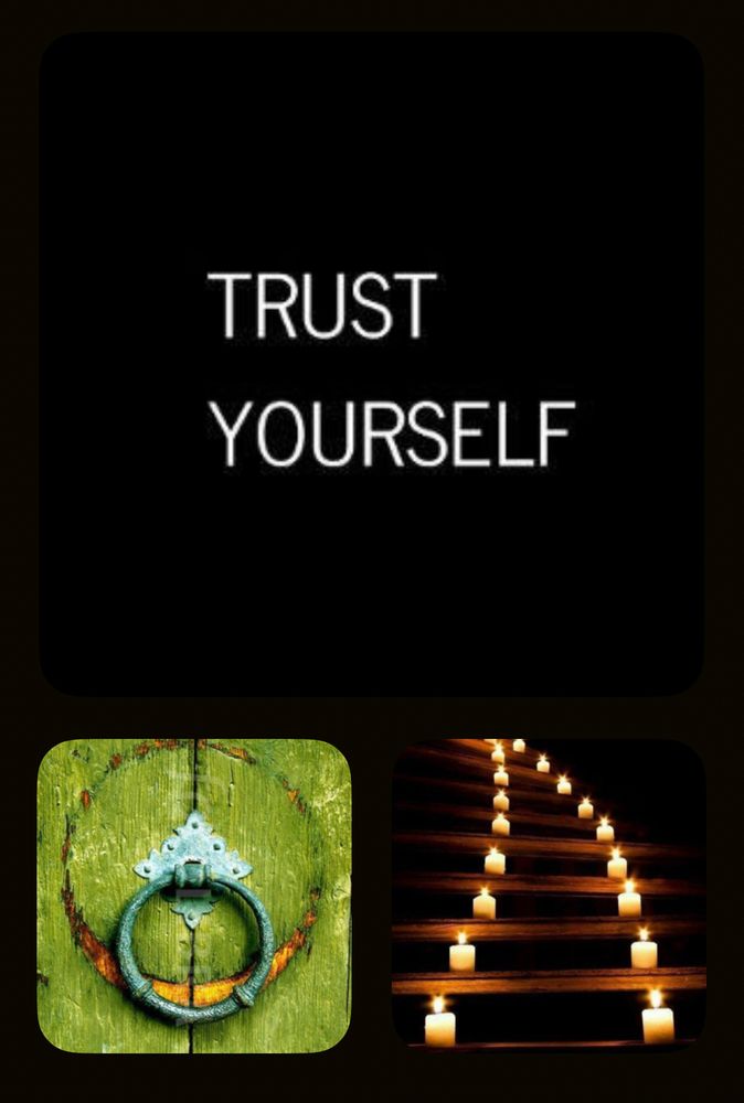 A screenshot of my phone’s screensaver featuring three widgets: 1) black square with the words “trust yourself” in the center 2) a close up photo of a bright green door with a circular knocker and 3) a staircase lit only by candles placed on either side of every step