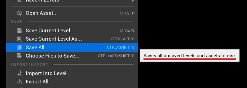 Locate some text in the editor, the more specific you can get the better.

The picture shows Unreal Engine's `File` menu with a tooltip for the `Save All` action.