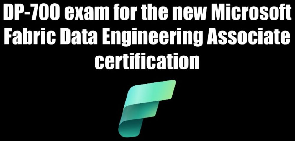 About the DP-700 exam for the new Microsoft Fabric Data Engineering certification - Kevin Chant