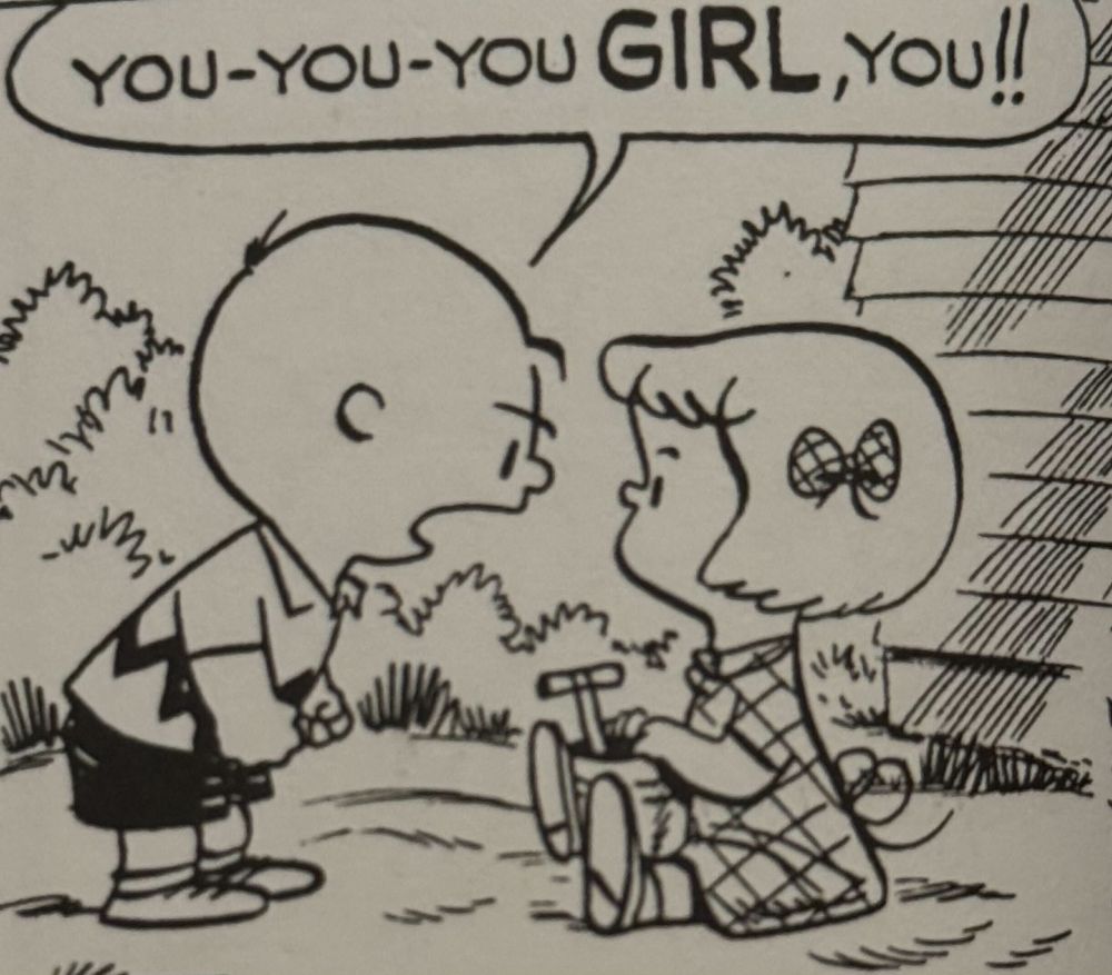 Charlie Brown says "You-you-you GIRL, you!!"