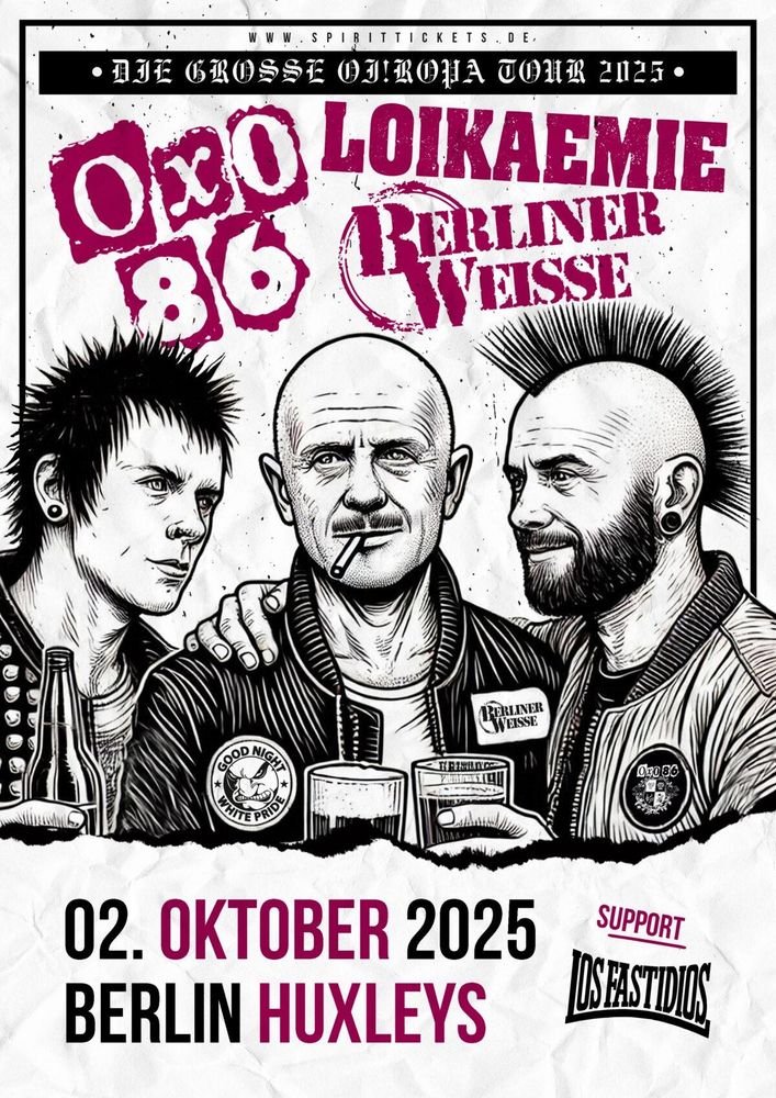 Plakat für die große Oiropa Tour am 02. Oktober 2025 im Huxleys.
Mit Oxo86, Loikämie und Berliner Weisse; Support: Los Fastidios