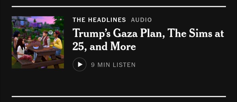 NYT "The Headlines," description, which states "Trump's Gaza Plan, The Sims at 25, and More."