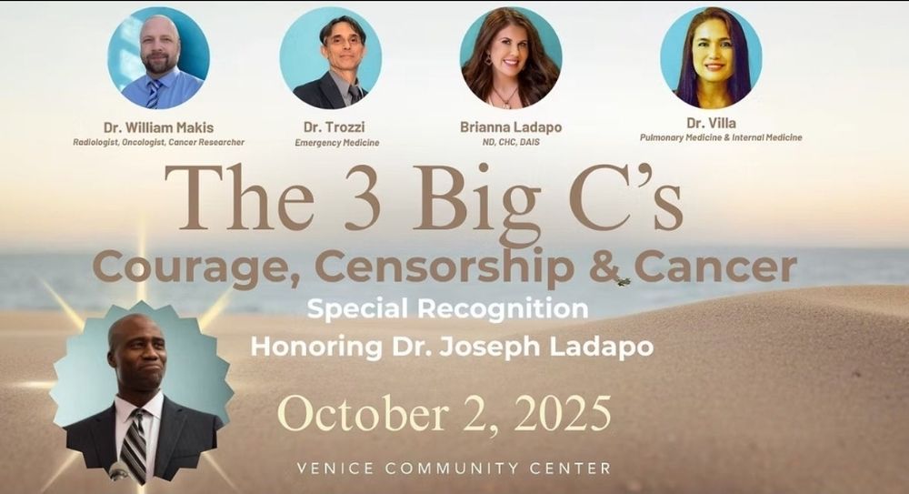 Poster for an Oct 2 event in Florida featuring 2 Canadian doctors who lost their medical licenses (Makis and Trozzi). The event is called:

The 3 Big C's
Courage, Censorship & Cancer

Special Recognition 
Honoring Dr. Joseph Ladapo