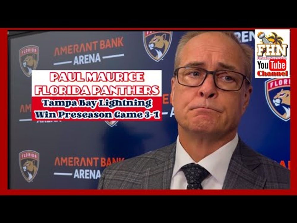 Paul Maurice: Tampa Bay Lightning d. Florida Panthers 3-1 in Preseason Game No. 6