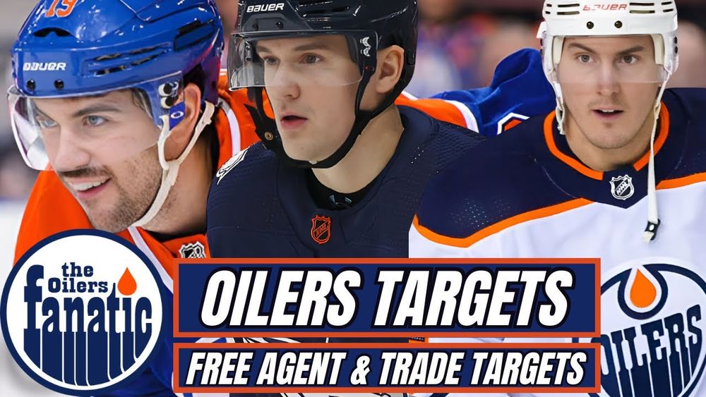 Edmonton Oilers TARGETS | Free Agent & Trade Targets