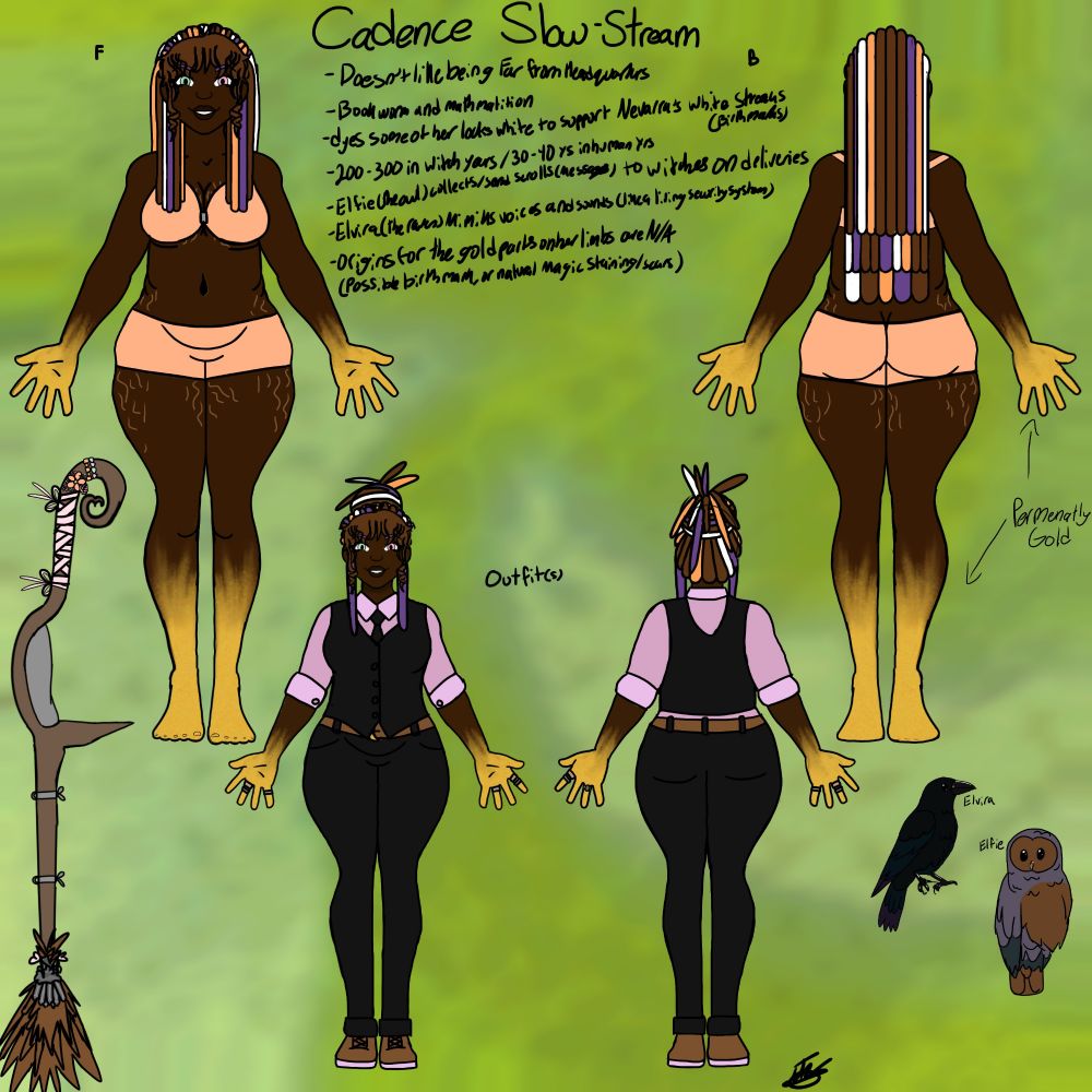 Character is named Cadence Slow-Stream. Cadence is African American with dark skin and multi colored dreads with loose natural textured bangs. Her natural hair color is a light brown, and the accents are white, purple and a light orange, she has heterochromia; one of her eyes is green and her other eye is pink. She has permanent gold pigment on her hand and wrist, as well as her feet and calves from a potent magic spell she casted when she was a teen. In the bottom half of the picture, her outfit is definitely more businessy but still a little casual. Light purple button up, under a black suit vest, with black pants, and light brown sneakers that have pink accents. She also has a lot of rings. Her pets are a crow, and an owl. She has a more stereotypical broom, mostly for transportation, since she mostly stays at the mail building to sort and hand out delivery assignments to the other group members. Is also the oldest. With her being the oldest, her preference to stay close to the mail building, and her leadership skills, she is the quoted leader or elder of the group's coven.