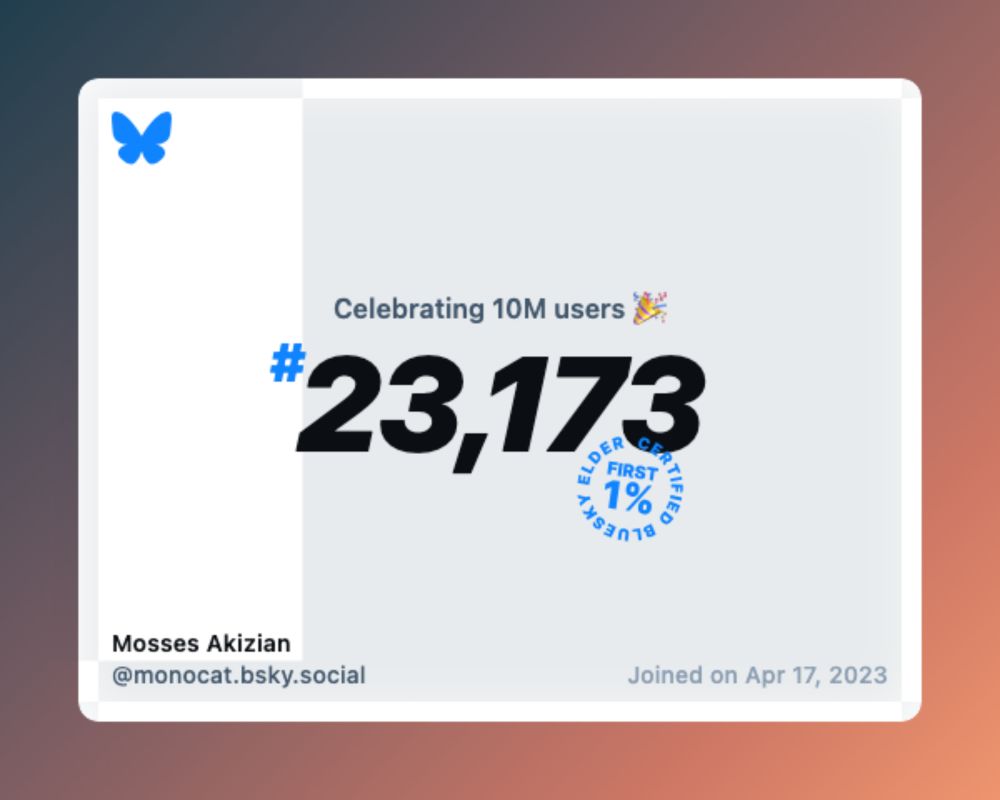 User #23,173 on Bluesky. First 1% Elder Certified.