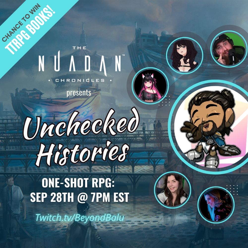 A faded blue background with airships and a tower. 6 profile bubbles of the players on the right side. Text says chance to win ttrpg books. The Nuadan Chronicles presents Unchecked Histories one-shot rpg September 28th at 7 pm est twitch.tv/beyondbalu. 