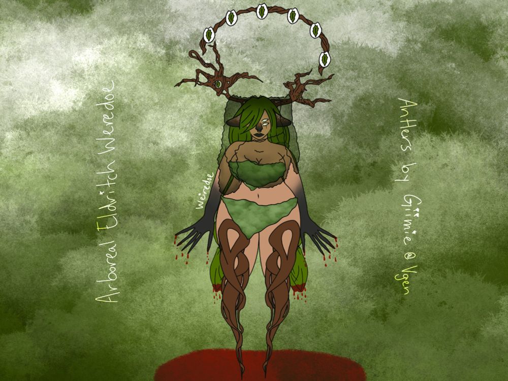 Digital Illustration: Deer Tree lady with roots for legs, long green hair, a deer nose, tree branch antler hands with eyes, and a halo of tree bark, also with eyes. The text says "Weiredoe, Arboreal Eldritch Weredoe, Antlers by Giimie @ Vgen"