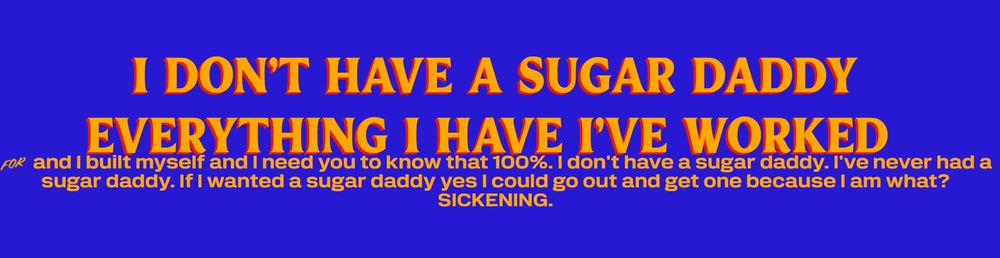 Zohran logo font, text reads: I don't have a sugar daddy sweetheart everything I have I worked for and I built myself and I need you to know that 100%. I don't have a sugar daddy. I've never had a sugar daddy. If I wanted a sugar daddy yes I could go out and get one because I am what? SICKENING.