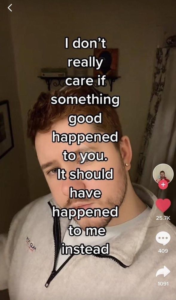 screen d'un TikTok de quelqu'un avec écrit ''i dont really care if something good happened to you. It should have happened to me instead''